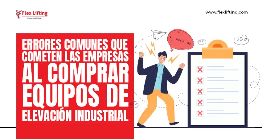 Errores comunes que cometen las empresas al comprar equipos de elevación industrial