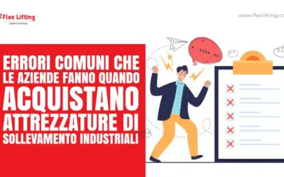 Errori Comuni che le Aziende Fanno Quando Acquistano Attrezzature di Sollevamento Industriali