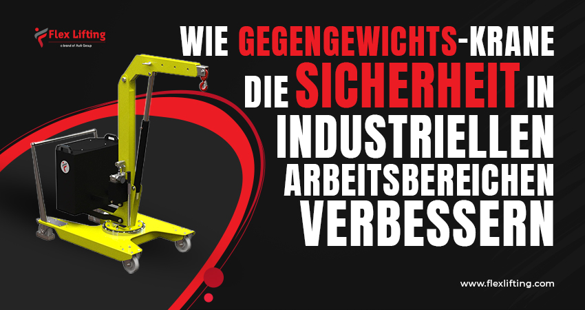 Wie Gegengewichts-Krane die Sicherheit in industriellen Arbeitsbereichen verbessern