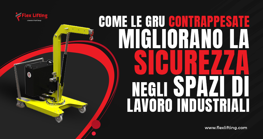 Come le gru contrappesate migliorano la sicurezza negli spazi di lavoro industriali