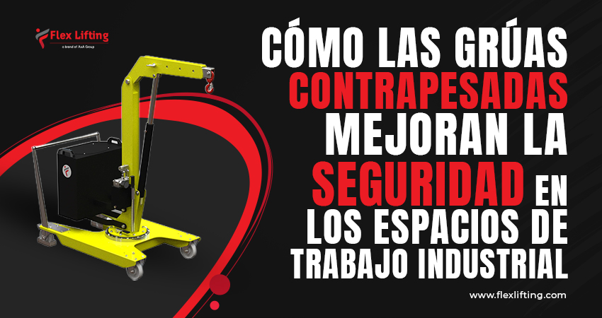Cómo las grúas contrapesadas mejoran la seguridad en los espacios de trabajo industrial