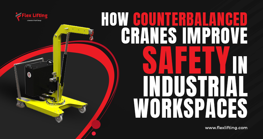 How Counterbalanced Cranes Improve Safety in Industrial Workspaces