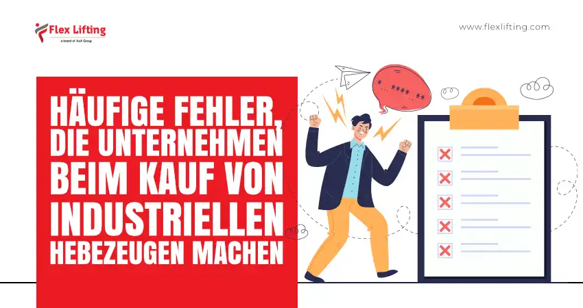 Häufige Fehler, die Unternehmen beim Kauf von industriellen Hebezeugen machen