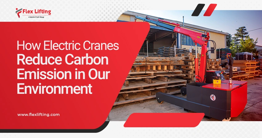 How Electric Cranes Reduce Carbon Emission in Our Environment