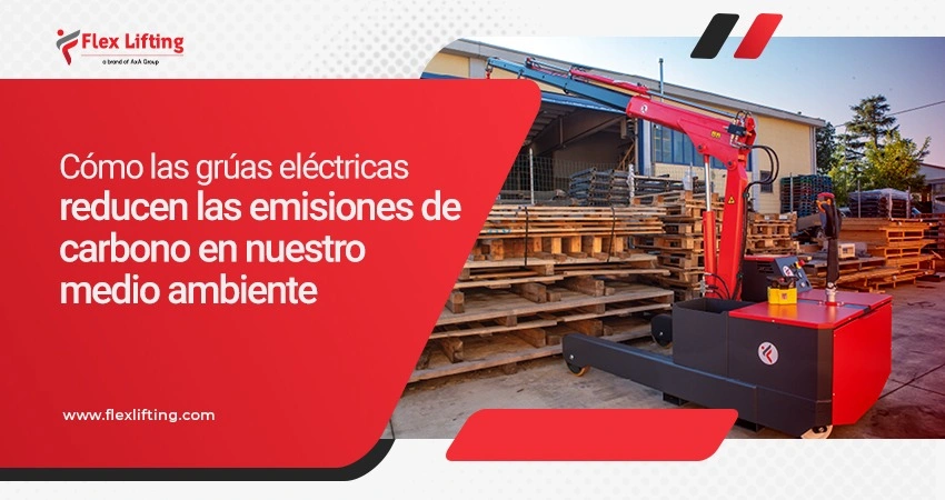 Cómo las grúas eléctricas reducen las emisiones de carbono en nuestro medio ambiente
