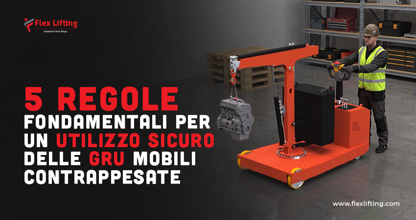 5 Regole Fondamentali per un utilizzo sicuro delle Gru Mobili Contrappesate