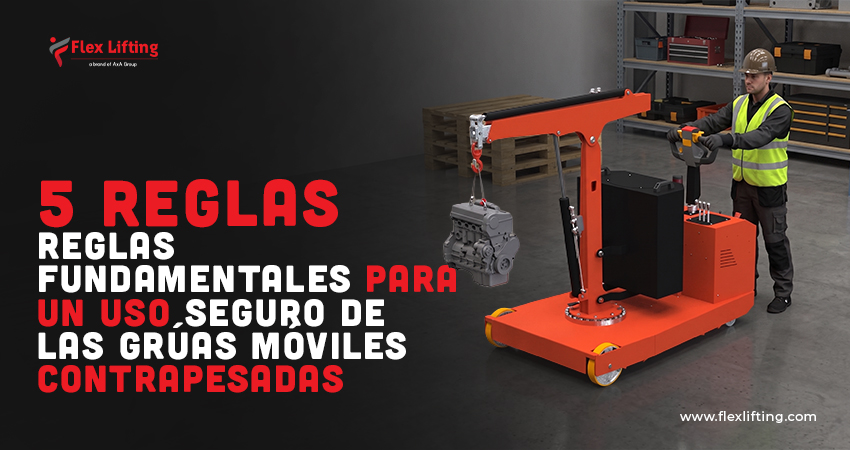 5 Reglas Fundamentales para un Uso Seguro de las Grúas Móviles Contrapesadas