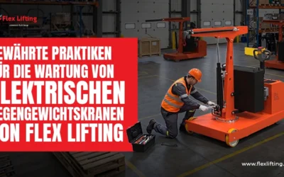 Bewährte Praktiken für die Wartung von elektrischen Gegengewichtskranen von Flex Lifting