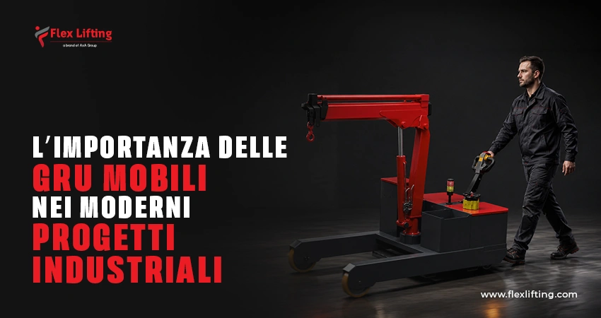 L’importanza delle gru mobili nei moderni progetti industriali