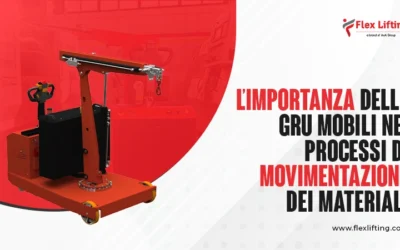 L’importanza delle gru mobili nei processi di movimentazione dei materiali
