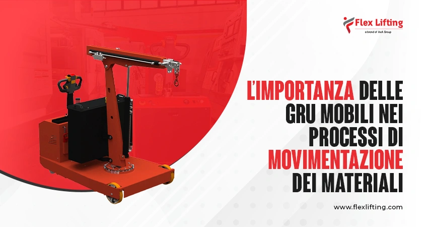 L’importanza delle gru mobili nei processi di movimentazione dei materiali